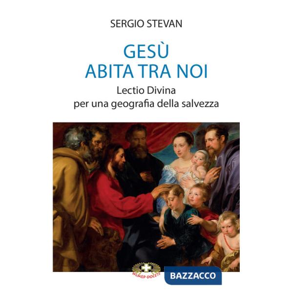 Gesù abita tra noi. Lectio Divina per una geografia della salvezza