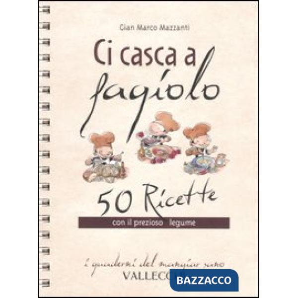 Ci casca a fagiolo. 50 ricette con il prezioso legume