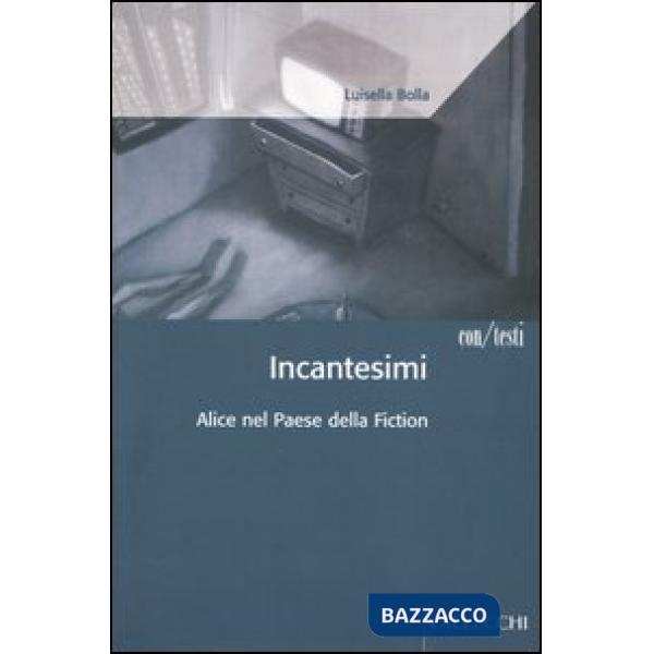 Incantesimi. Alice nel paese della fiction