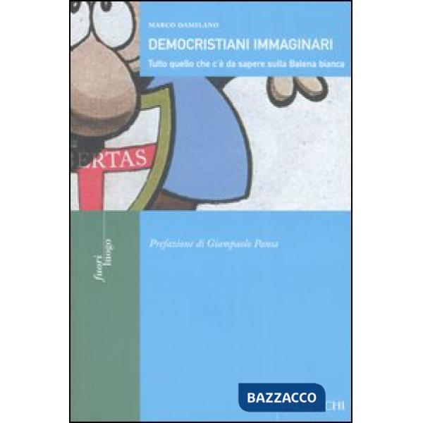 Democristiani immaginari. Tutto quello che c'è da sapere sulla Balena bianca