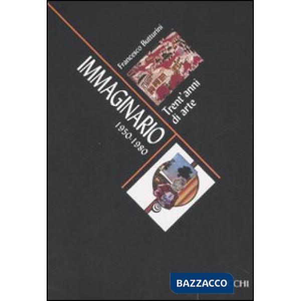 Immaginario. Trent'anni di arte 1950-1980