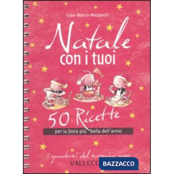 Natale con i tuoi. 50 ricette per la festa più bella dell'anno