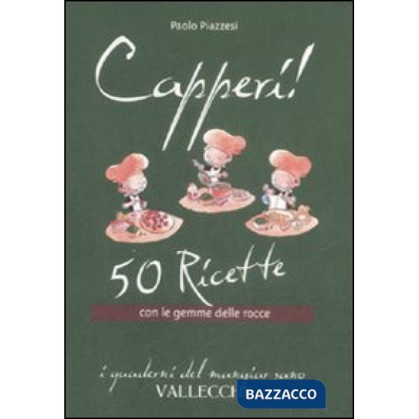 Capperi! 50 ricette con le gemme delle rocce