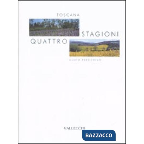 Toscana. Quattro stagioni