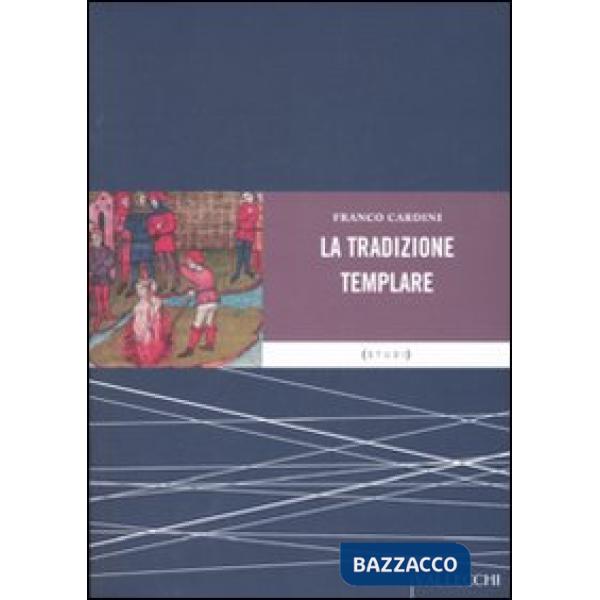 Tradizione templare. Miti, segreti, misteri (La)