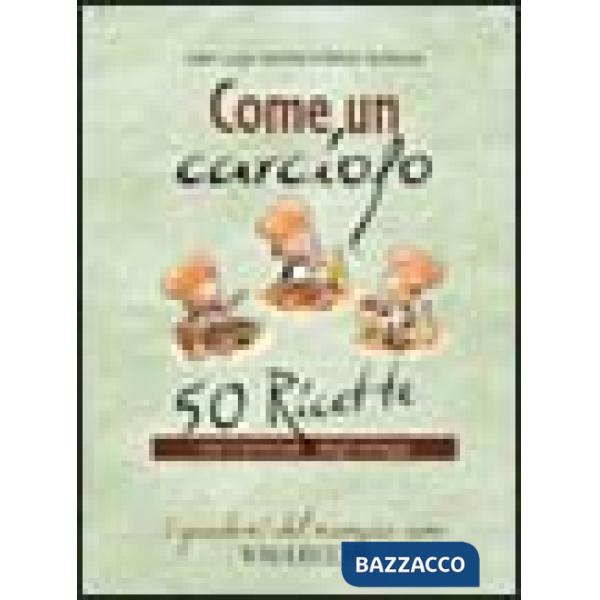 Come un carciofo! 50 ricette con il principe degli ortaggi