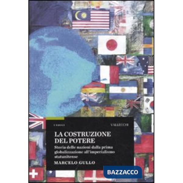 Costruzione del potere. Storia delle nazioni dalla prima globalizzazione all'imp