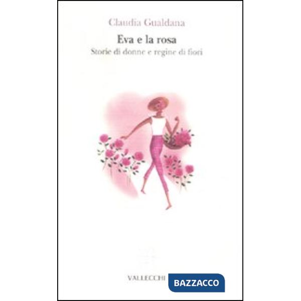 Eva e la rosa. Storie di donne e regine di fiori