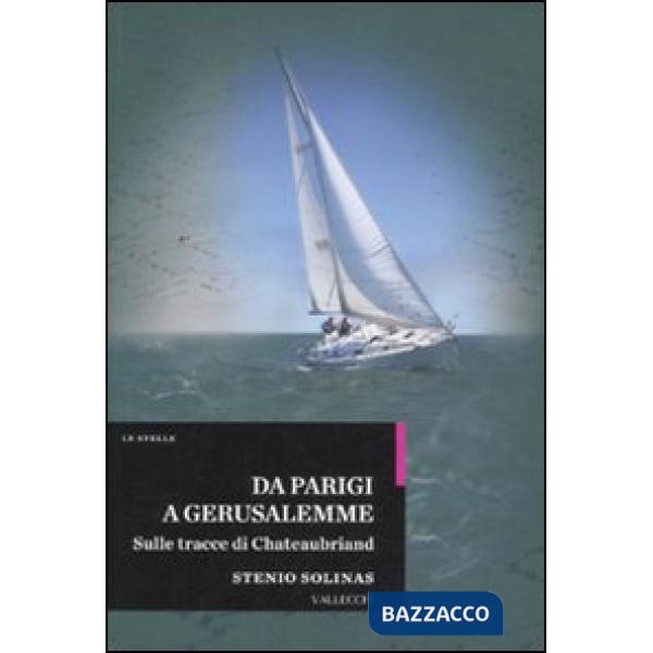 Da Parigi a Gerusalemme. Sulle tracce di Chateaubriand