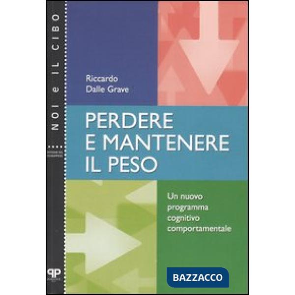 Perdere e mantenere il peso. Un nuovo programma cognitivo comportamentale