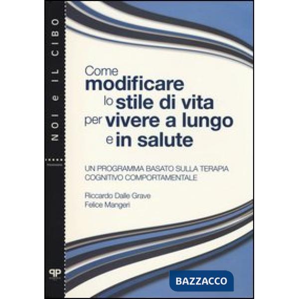 Come modificare lo stile di vita per vivere a lungo e in salute. Un programma basato sulla terapia cognitivo comportamentale