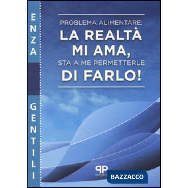 Problema alimentare: la realtà mi ama, sta a me permetterle di farlo!