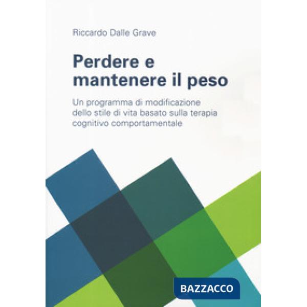 Perdere e mantenere il peso. Un programma di modificazione dello stile di vita basato sulla terapia cognitivo comportamentale