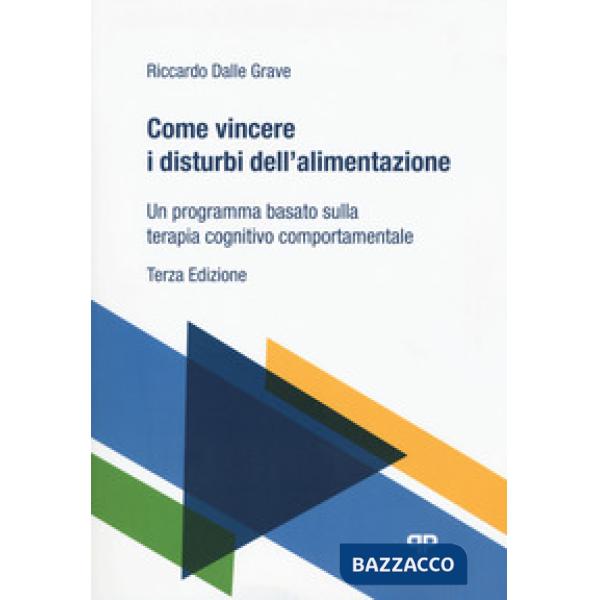 Come vincere i disturbi dell'alimentazione. Un programma basato sulla terapia cognitivo comportamentale