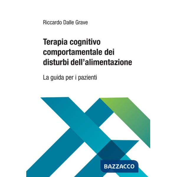 Terapia cognitivo comportamentale dei disturbi dell'alimentazione. La guida per i pazienti
