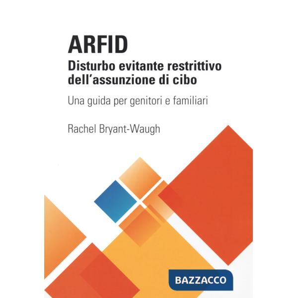 ARFID Disturbo evitante restrittivo dell'assunzione di cibo. Una guida per genitori e familiari