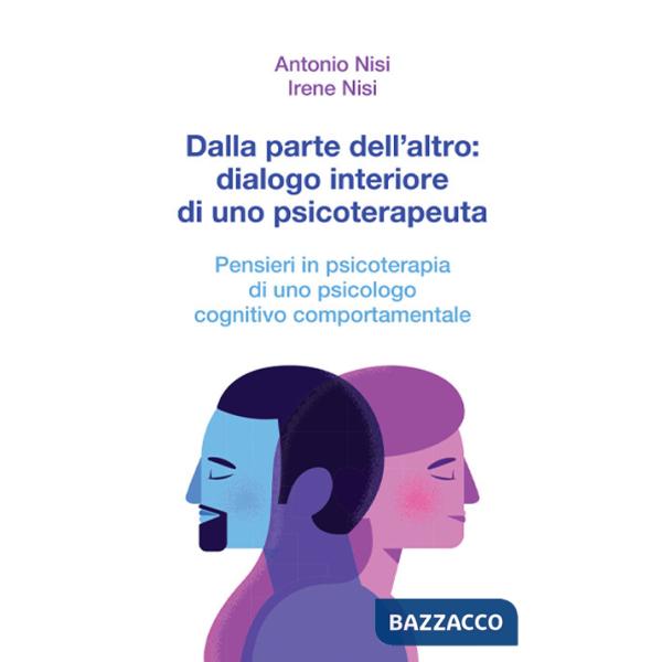Dalla parte dell'altro: dialogo interiore di uno psicoterapeuta. Pensieri in psicoterapia di uno psicologo cognitivo comportamen