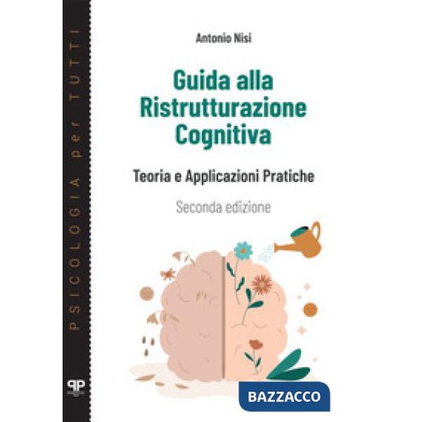 Guida alla ristrutturazione cognitiva. Teoria e applicazioni pratiche