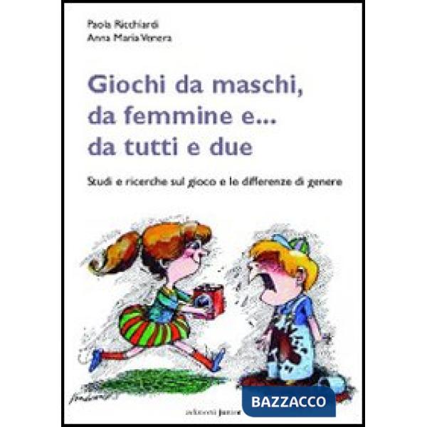 Giochi da maschi, da femmine e... da tutti e due. Studi e ricerche sul gioco e le differenze di genere