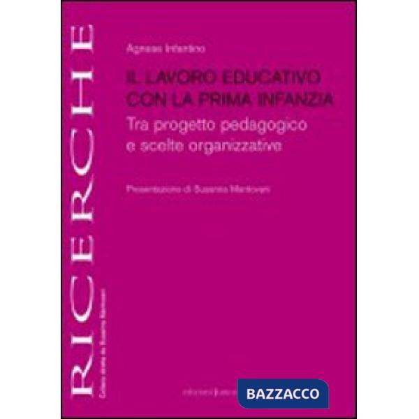 Lavoro educativo con la prima infanzia. Tra progetto pedagogico e scelte organizzative (Il)
