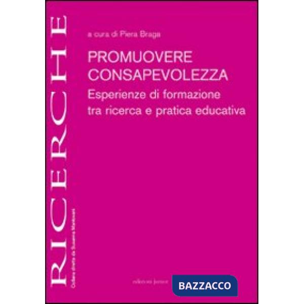 Promuovere consapevolezza. Esperienze di formazione tra ricerca e pratica educativa