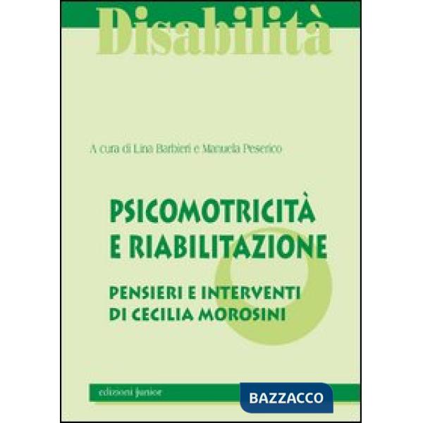 Psicomotricità e riabilitazione. La qualità del sistema integrato pensieri e interventi di Cecilia Morosini