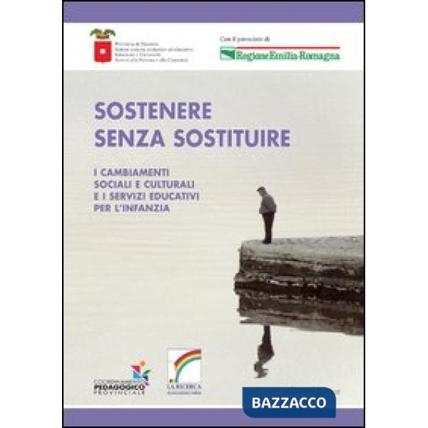 Sostenere senza sostituire. I cambiamenti sociali e culturali e i servizi educativi per l'infanzia