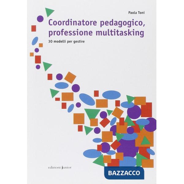 Coordinatore pedagogico, professione multitasking. 30 modelli per gestire