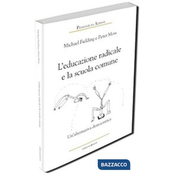 Educazione radicale e la scuola comune. Un'alternativa democratica (L')