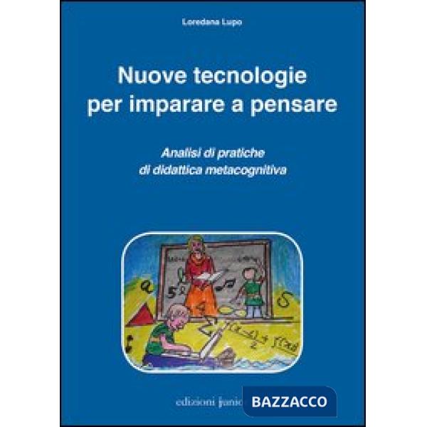 Nuove tecnologie per imparare a pensare. Analisi di pratiche di didattica metacognitiva