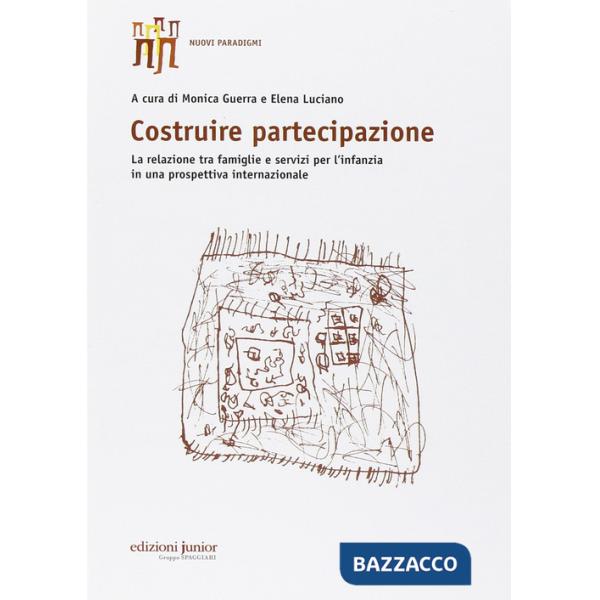 Costruire partecipazione. La relazione tra famiglie e servizi per l'infanzia in una prospettiva internazionale