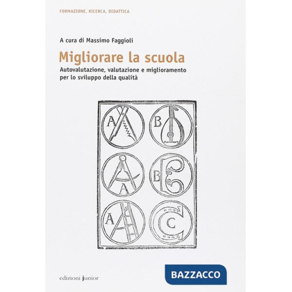 Migliorare la scuola. Autovalutazione, valutazione e miglioramento per lo sviluppo della qualità