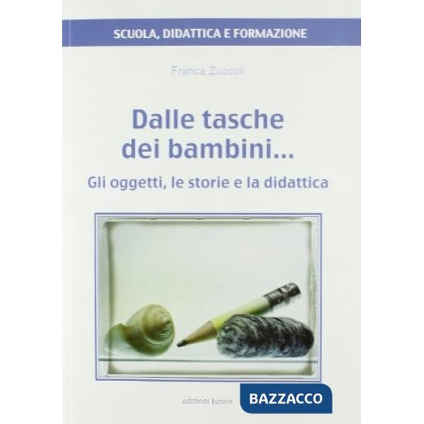 Dalle tasche dei bambini... Gli oggetti, le storie e la didattica