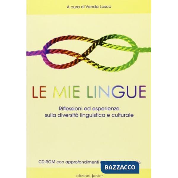 Mie lingue. Riflessioni ed esperienze sulla diversità linguistica e culturale. Con CD-ROM (Le)