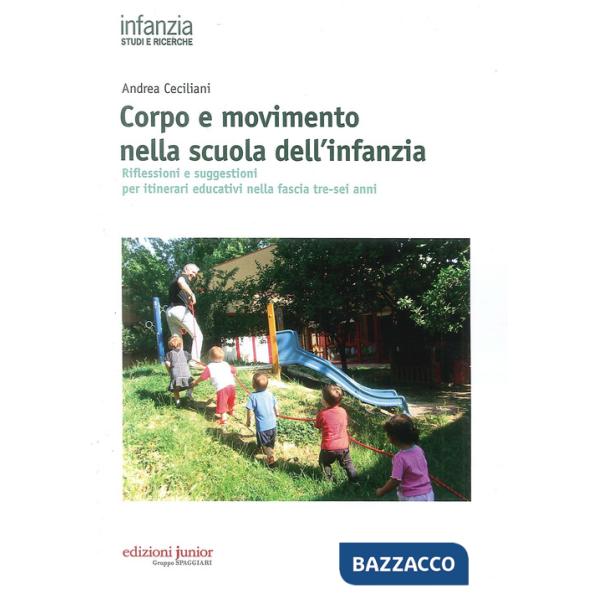 Corpo e movimento nella scuola dell'infanzia. Riflessioni e suggestioni per itinerari educativi nella fascia tre-sei anni