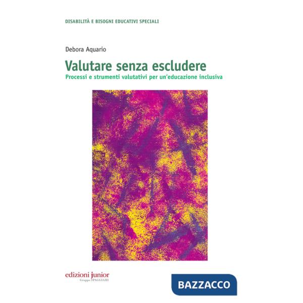 Valutare senza escludere. Processi e strumenti valutativi per un'educazione inclusiva