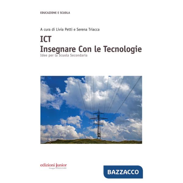 ICT insegnare con le tecnologie. Idee per la Scuola Secondaria