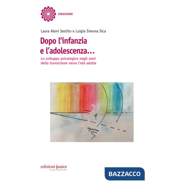 Dopo l'infanzia e l'adolescenza. Lo sviluppo psicologico negli anni della transizione verso l'età adulta