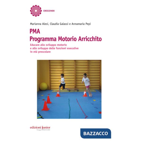 PMA Programma Motorio Arricchito. Educare allo sviluppo motorio e allo sviluppo delle funzioni esecutive in età prescolare