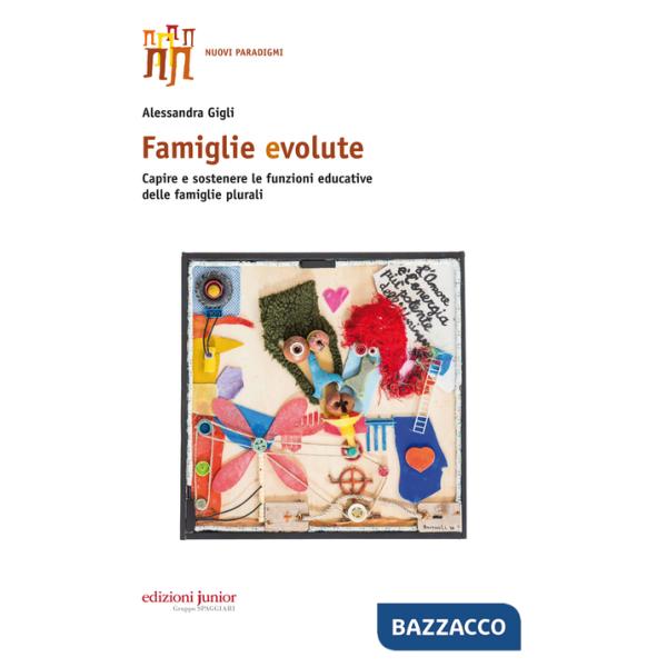 Famiglie evolute. Capire e sostenere le funzioni educative delle famiglie plurali