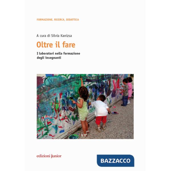 Oltre il fare. I laboratori nella formazione degli insegnanti. Con Contenuto digitale per accesso online