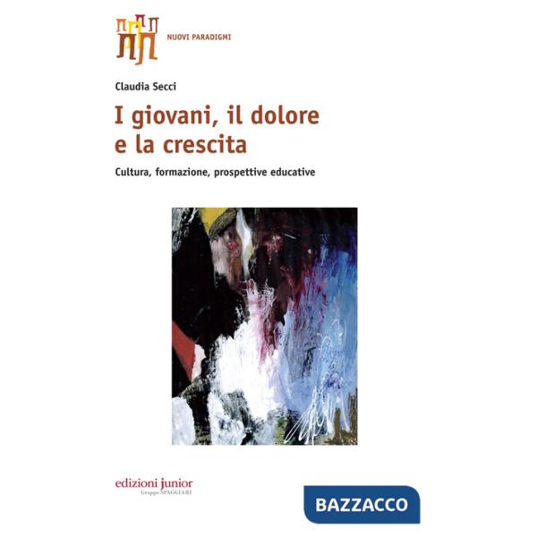 Giovani, il dolore e la crescita. Cultura, formazione, prospettive educative (I)