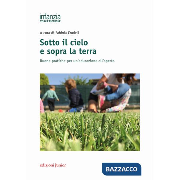 Sotto il cielo e sopra la terra. Buone pratiche per un'educazione all'aperto
