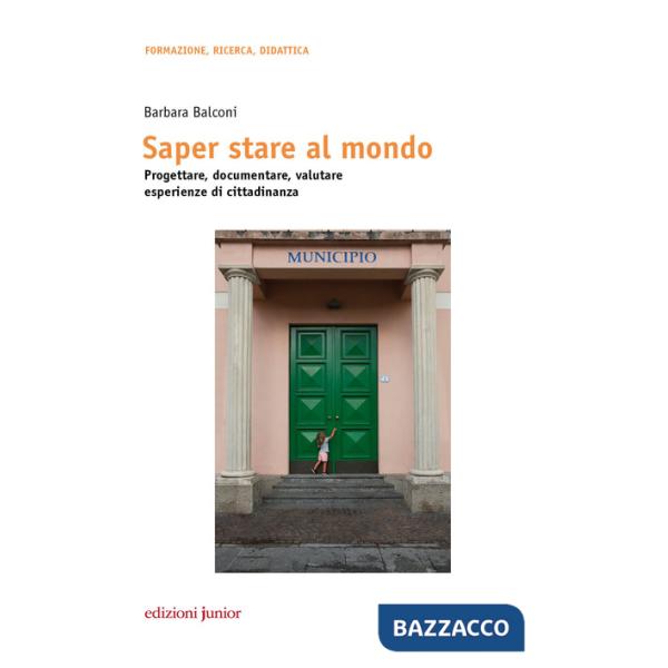 Saper stare al mondo. Progettare, documentare, valutare esperienze di cittadinanza