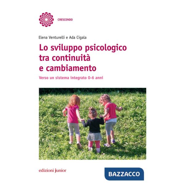 Sviluppo psicologico tra continuità e cambiamento. Verso un sistema integrato 0-6 anni (Lo)