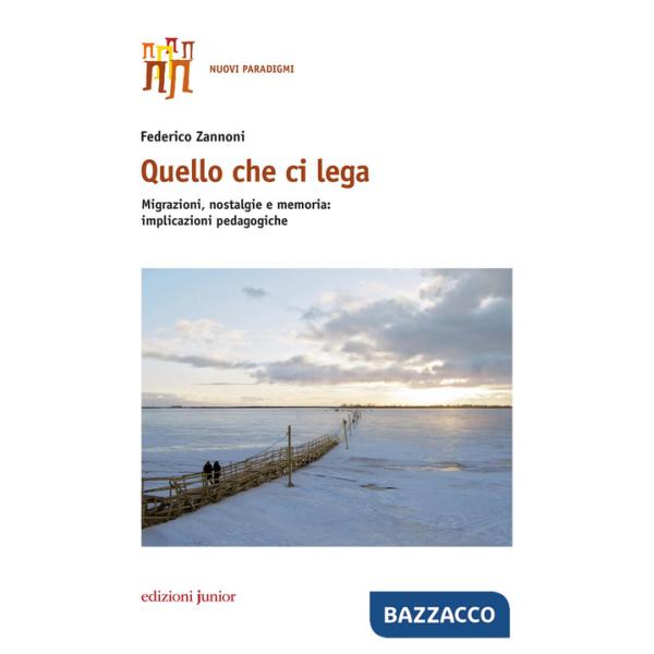 Quello che ci lega. Migrazioni, nostalgie e memoria: implicazioni pedagogiche
