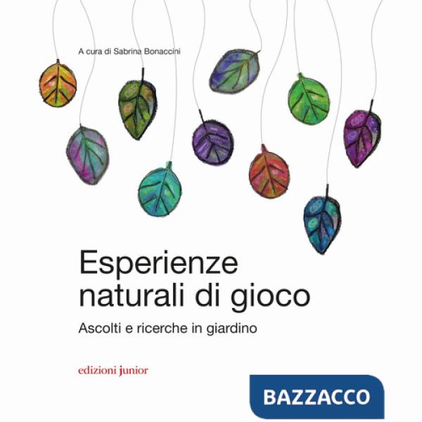 Esperienze naturali di gioco. Ascolti e ricerche in giardino