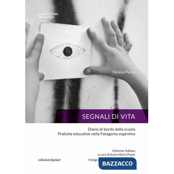 Segnali di vita. Diario di bordo dalla scuola. Pratiche educative nella Patagonia argentina