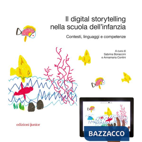 Digital storytelling nella scuola dell'infanzia. Contesti, linguaggi e competenze (Il)