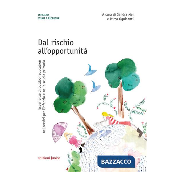 Dal rischio all'opportunità. Esperienze di outdoor education nei servizi per l'infanzia e nella scuola primaria